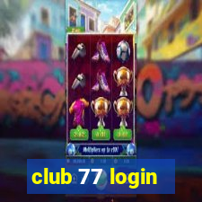 club 77 login